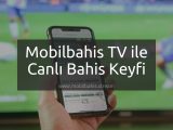 Mobilbahis TV ile Canlı Bahis Keyfi