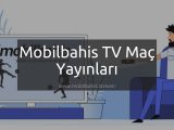 Mobilbahis TV Maç Yayınları