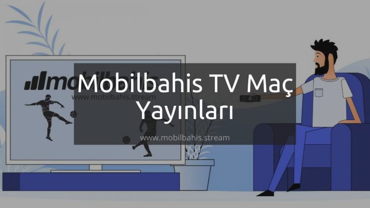Mobilbahis TV Maç Yayınları
