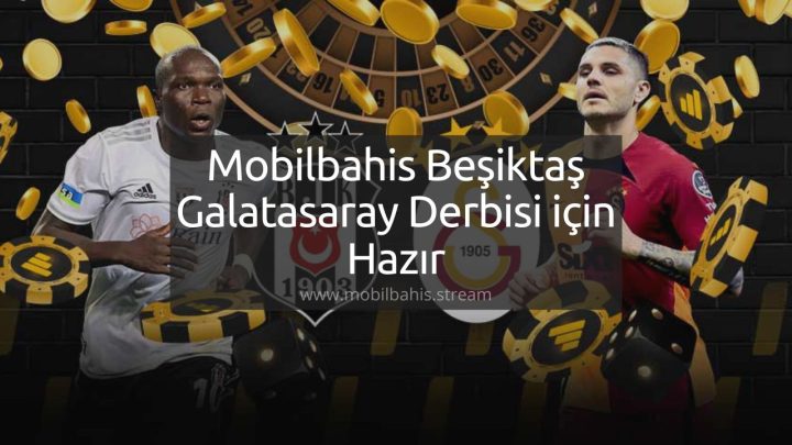 Mobilbahis Beşiktaş Galatasaray Derbisi